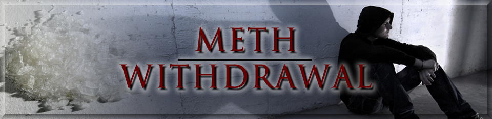 Meth Withdrawal - Withdrawal from Meth